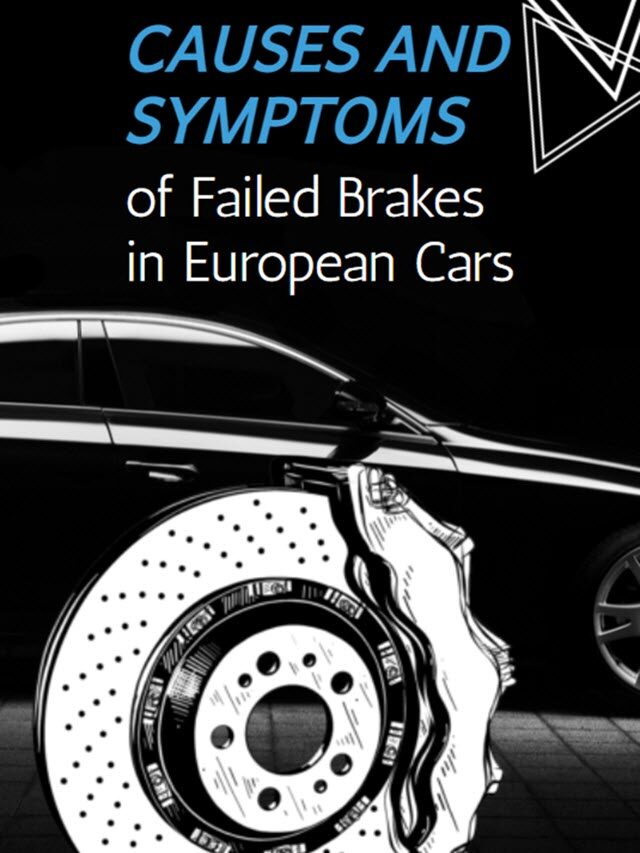 Causes and Symptoms of Failed Brakes in European Cars